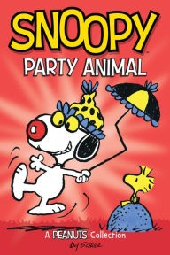 Snoopy: Party Animal (A Peanuts Collection)