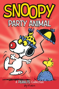 Title: Snoopy: Party Animal (A Peanuts Collection), Author: Charles M. Schulz