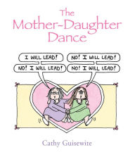 Title: The Mother-Daughter Dance, Author: Cathy Guisewite