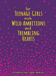 Free ebooks to download uk For Teenage Girls with Wild Ambitions and Trembling Hearts ePub PDF