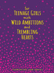 Alternative view 1 of For Teenage Girls With Wild Ambitions and Trembling Hearts