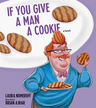 Title: If You Give a Man a Cookie: A Parody, Author: Laura Numeroff