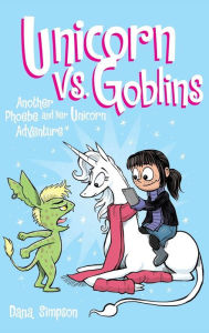 Title: Unicorn vs. Goblins (Phoebe and Her Unicorn Series #3), Author: Dana Simpson