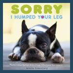 Alternative view 1 of Sorry I Humped Your Leg: (and Other Letters from Dogs Who Love Too Much)