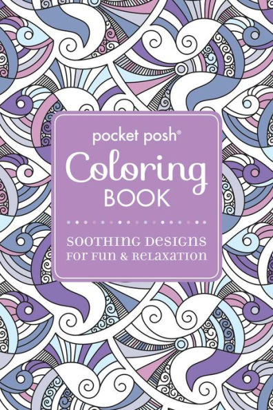 Pocket Posh Adult Coloring Book: Soothing Designs for Fun & Relaxation