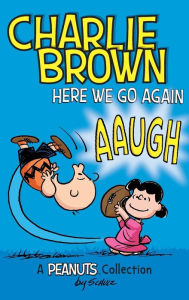 Charlie Brown: Here We Go Again (A Peanuts Collection)