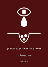 Title: Planting Gardens in Graves, Author: r.h. Sin