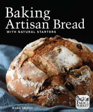 Title: Baking Artisan Bread with Natural Starters, Author: Mark Friend