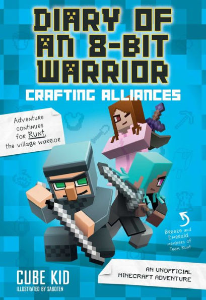 Crafting Alliances: An Unofficial Minecraft Adventure (Diary of an 8-Bit Warrior Series #3)