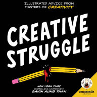 Title: Zen Pencils-Creative Struggle: Illustrated Advice from Masters of Creativity, Author: Gavin Aung Than