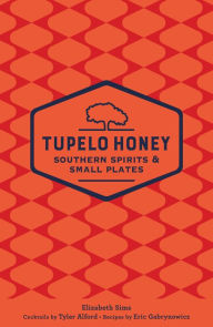 Title: Tupelo Honey Southern Spirits & Small Plates, Author: Elizabeth Sims