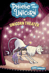 Title: Phoebe and Her Unicorn in Unicorn Theater (Phoebe and Her Unicorn Series #8), Author: Dana Simpson