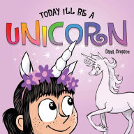 Title: Today I'll Be a Unicorn, Author: Dana Simpson