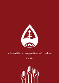 Title: A Beautiful Composition of Broken, Author: r.h. Sin