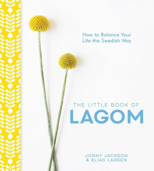 the Little Book of Lagom: How to Balance Your Life Swedish Way