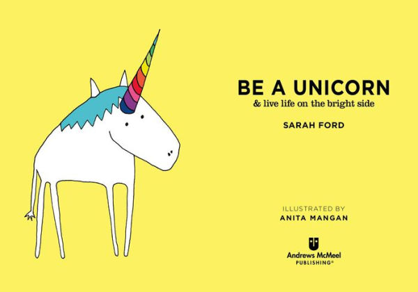 Be a Unicorn & Live Life on the Bright Side