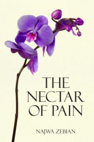 Title: The Nectar of Pain, Author: Najwa Zebian