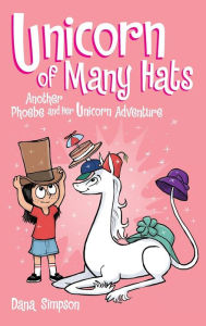 Title: Unicorn of Many Hats (Phoebe and Her Unicorn Series #7), Author: Dana Simpson