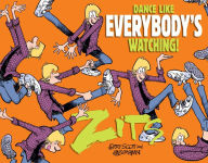 Title: Dance Like Everybody's Watching!: A Zits Treasury, Author: Jerry Scott