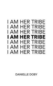 Google android ebooks download I Am Her Tribe by Danielle Doby 9781449495558 in English MOBI