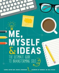 Free it ebooks download pdf Me, Myself & Ideas: The Ultimate Guide to Brainstorming Solo (English literature)  by Carrie Anton, Jessica Nordskog 9781449496289