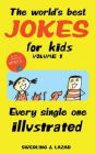 The World's Best Jokes for Kids Volume 1: Every Single One Illustrated