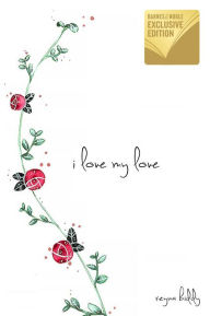 Title: I Love My Love (B&N Exclusive Edition), Author: Reyna Biddy
