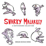 Title: Sharky Malarkey: A Sketchshark Collection, Author: Megan Nicole Dong