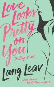 Free english audio download books Love Looks Pretty on You English version  by Lang Leav 9781524851927