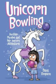 Ebooks gratis download forum Unicorn Bowling : Another Phoebe and Her Unicorn Adventure 9781449499389 in English by Dana Simpson 