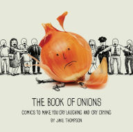 Title: The Book of Onions: Comics to Make You Cry Laughing and Cry Crying, Author: Jake Thompson