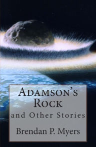 Title: Adamson's Rock and Other Stories, Author: Brendan P Myers
