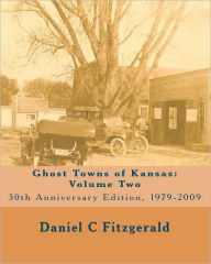 Title: Ghost Towns of Kansas: Volume Two, Author: Daniel C Fitzgerald
