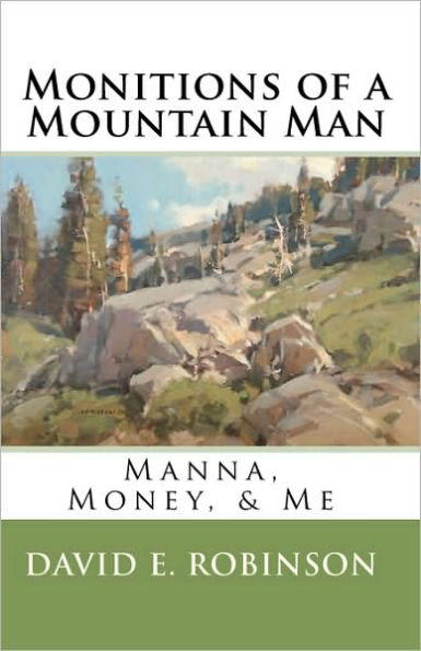 Monitions of a Mountain Man: Manna, Money, & Me