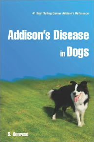 Title: Addison's Disease in Dogs, Author: S Kenrose