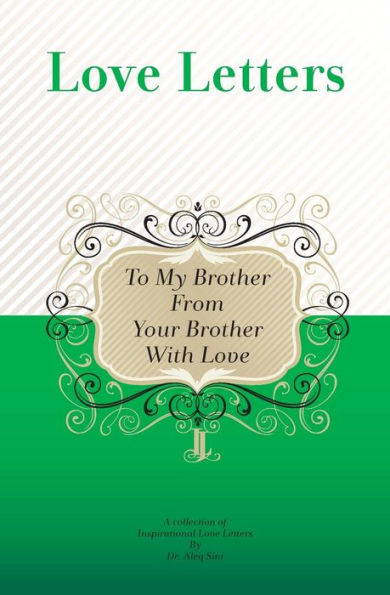 To My Brother, From Your Brother With Love: A Collection Of Inspirational Love Letters