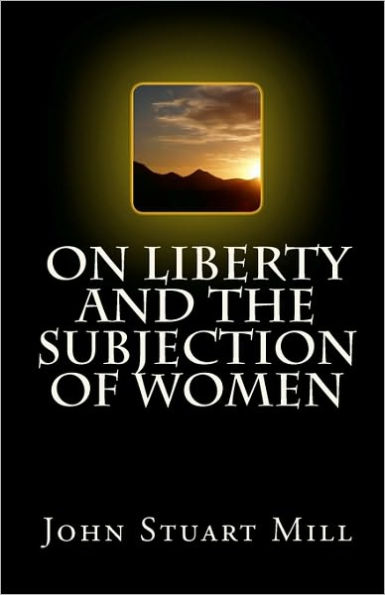 On Liberty and The Subjection of Women