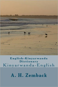 Title: English-Kinyarwanda Dictionary: Kinyarwanda-English, Author: A H Zemback