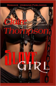 Title: Slave Girl, Author: Claire Thompson