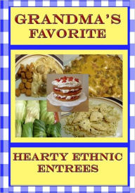Title: Grandma's Favorite Hearty Ethnic Entrees, Author: Jaye Slade Fletcher
