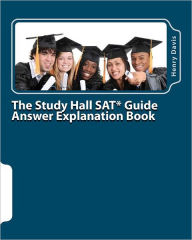 Title: The Study Hall SAT Guide Answer Explanation Book: Companion to the 