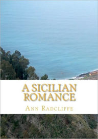 Title: A Sicilian Romance, Author: Ann Ward Radcliffe