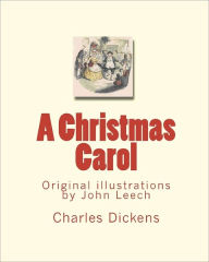 Title: A Christmas Carol: Original illustrations by John Leech, Author: Charles Dickens