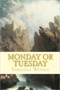 Title: Monday or Tuesday, Author: Virginia Woolf