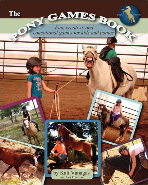 The Pony Games Book: Fun, creative, and educational games for kids and ponies