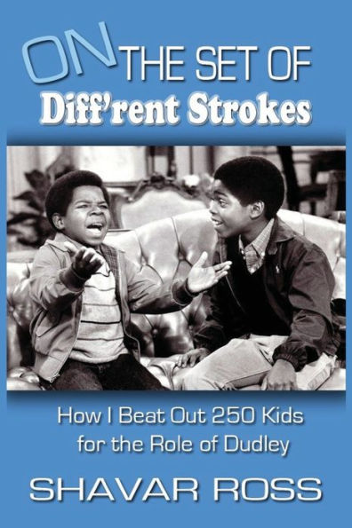 On the Set of Diff'rent Strokes: How I Beat Out 250 Kids for the Role of Dudley