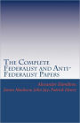 The Complete Federalist and Anti-Federalist Papers