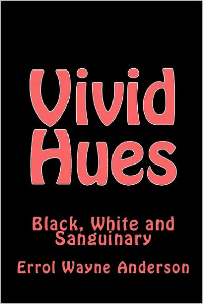 Vivid Hues: Black White and Sanguinary