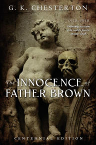 Title: The Innocence of Father Brown: Centennial Edition, Author: G. K. Chesterton