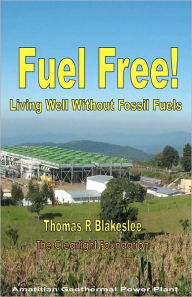 Title: Fuel Free!: Living Well Without Fossil Fuels, Author: Thomas R Blakeslee